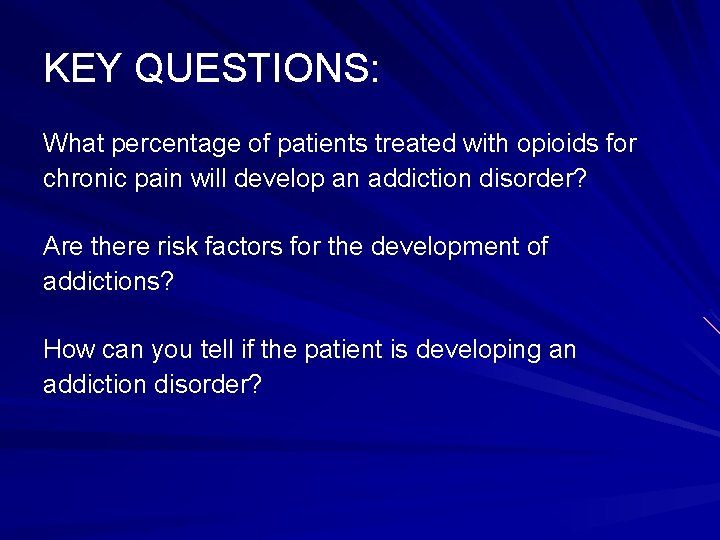 KEY QUESTIONS: What percentage of patients treated with opioids for chronic pain will develop