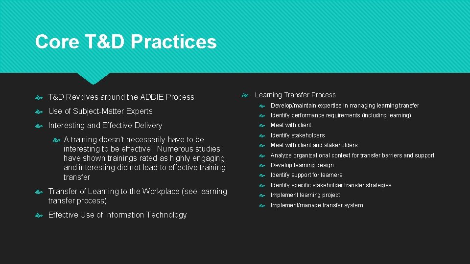 Core T&D Practices T&D Revolves around the ADDIE Process Use of Subject-Matter Experts Interesting