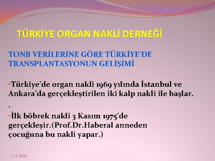 TÜRKİYE ORGAN NAKLİ DERNEĞİ TONB VERİLERİNE GÖRE TÜRKİYE’DE TRANSPLANTASYONUN GELİŞİMİ • Türkiye’de organ nakli