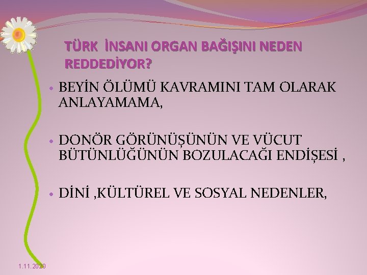 TÜRK İNSANI ORGAN BAĞIŞINI NEDEN REDDEDİYOR? 1. 11. 2020 · BEYİN ÖLÜMÜ KAVRAMINI TAM