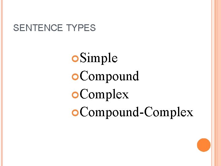 SENTENCE TYPES Simple Compound Complex Compound-Complex 