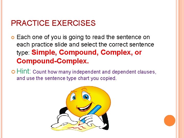 PRACTICE EXERCISES Each one of you is going to read the sentence on each