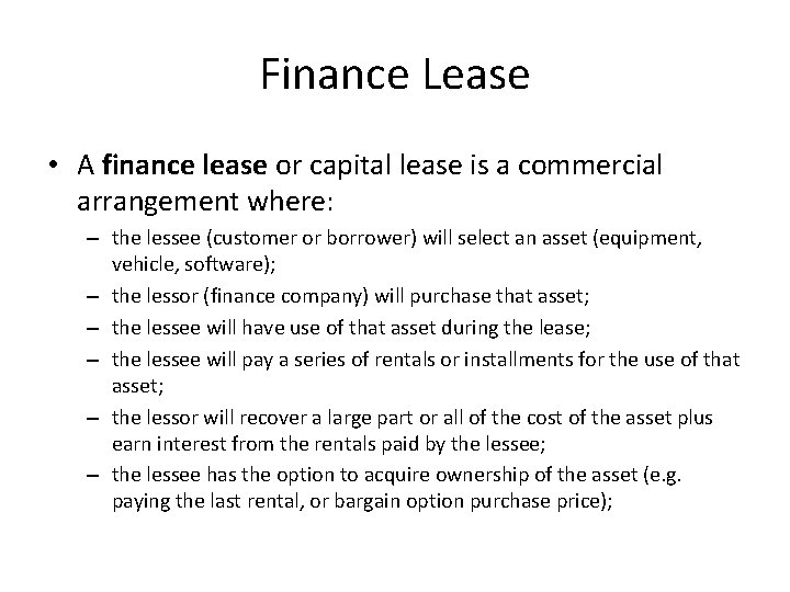 Finance Lease • A finance lease or capital lease is a commercial arrangement where: