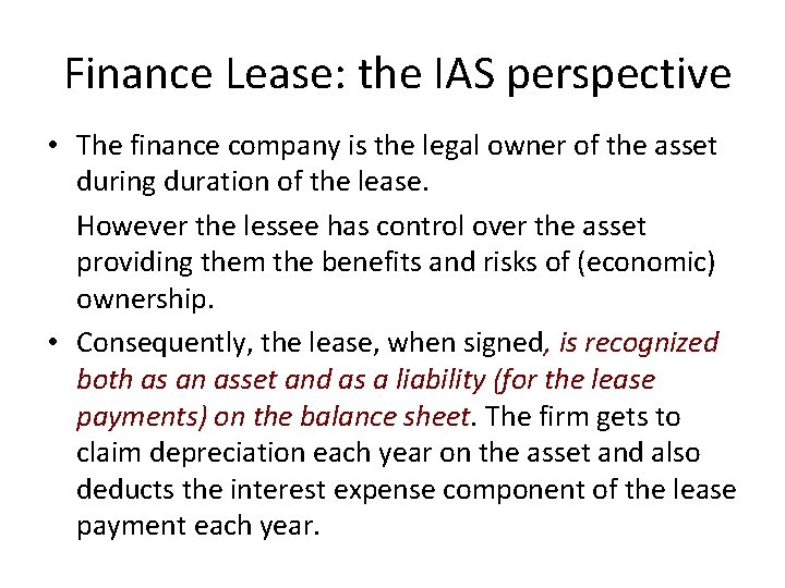 Finance Lease: the IAS perspective • The finance company is the legal owner