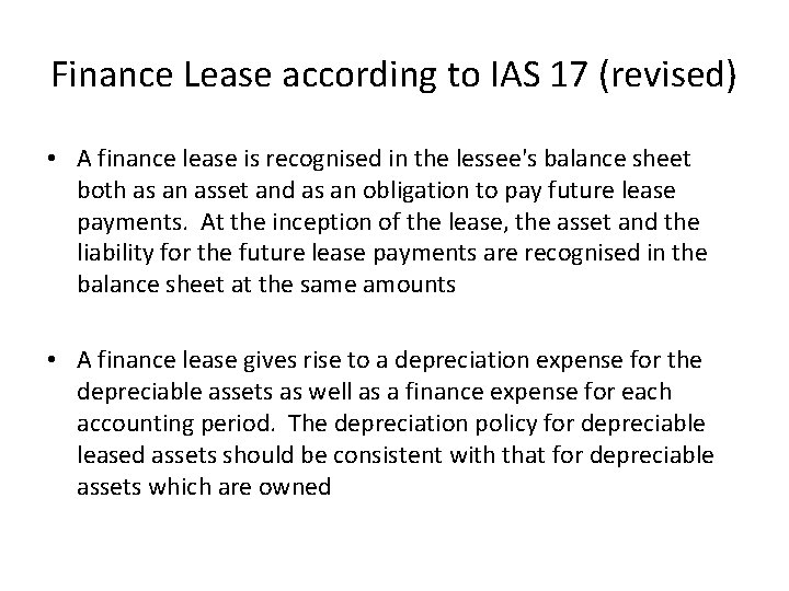 Finance Lease according to IAS 17 (revised) • A finance lease is recognised in