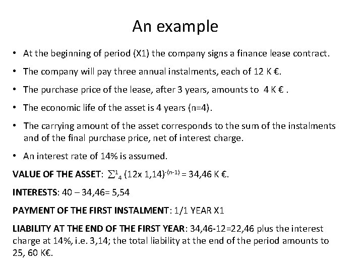 An example • At the beginning of period (X 1) the company signs a