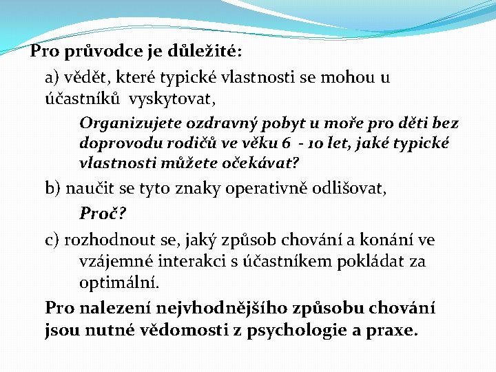 Pro průvodce je důležité: a) vědět, které typické vlastnosti se mohou u účastníků vyskytovat,