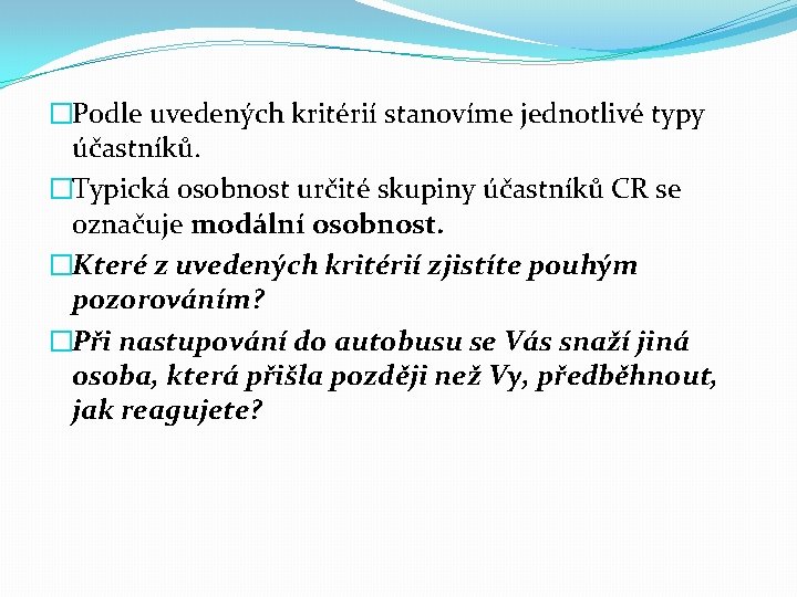 �Podle uvedených kritérií stanovíme jednotlivé typy účastníků. �Typická osobnost určité skupiny účastníků CR se