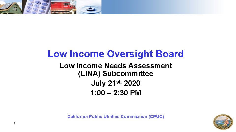 Low Income Oversight Board Low Income Needs Assessment (LINA) Subcommittee July 21 st, 2020