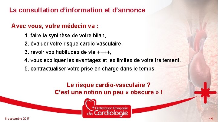 La consultation d’information et d’annonce Avec vous, votre médecin va : 1. faire la