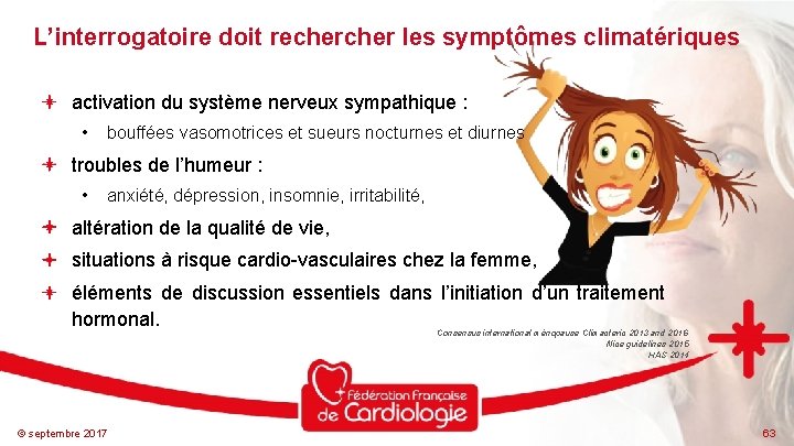 L’interrogatoire doit recher les symptômes climatériques activation du système nerveux sympathique : • bouffées