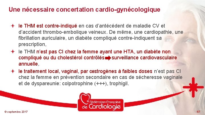 Une nécessaire concertation cardio-gynécologique le THM est contre-indiqué en cas d’antécédent de maladie CV