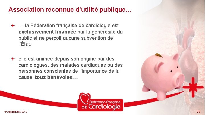 Association reconnue d’utilité publique… … la Fédération française de cardiologie est exclusivement financée par