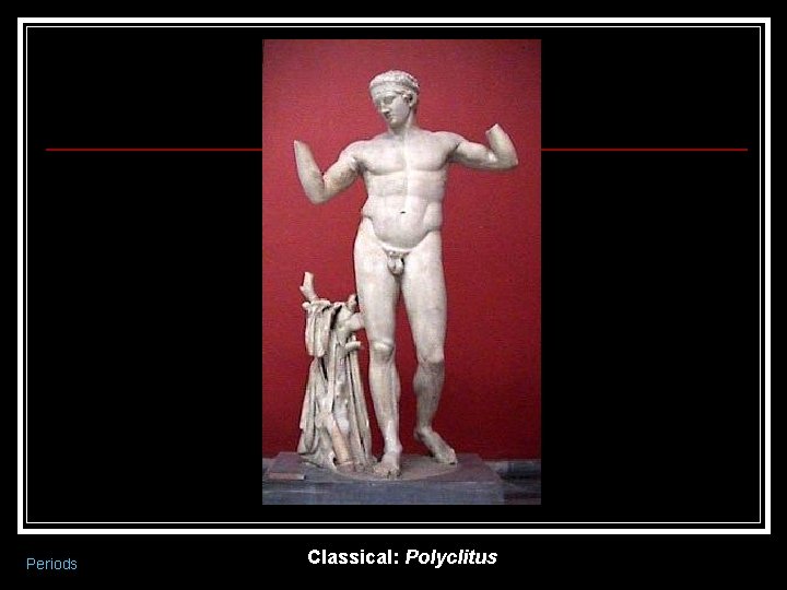 Periods Classical: Polyclitus 