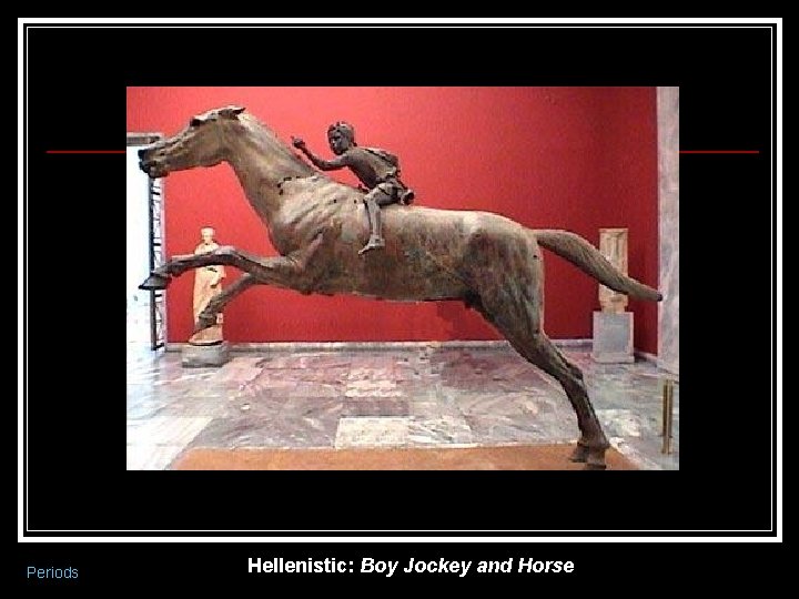 Periods Hellenistic: Boy Jockey and Horse 