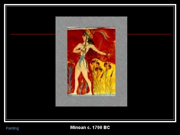 Painting Minoan c. 1700 BC 