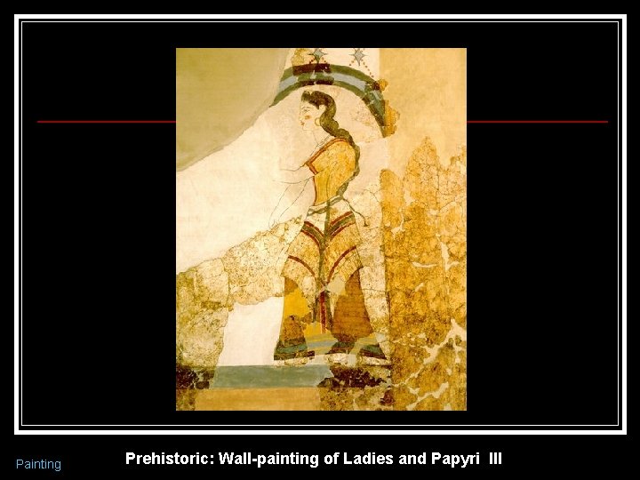 Painting Prehistoric: Wall-painting of Ladies and Papyri III 