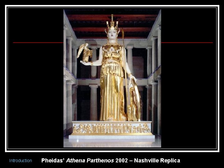 Introduction Pheidas’ Athena Parthenos 2002 – Nashville Replica 