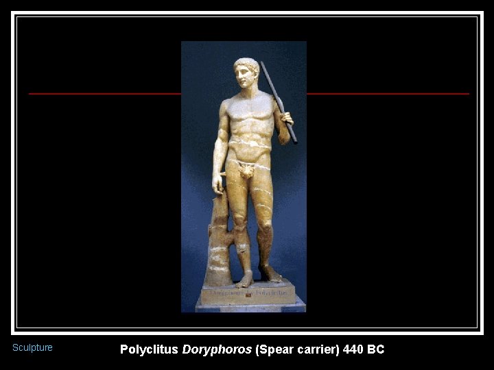 Sculpture Polyclitus Doryphoros (Spear carrier) 440 BC 