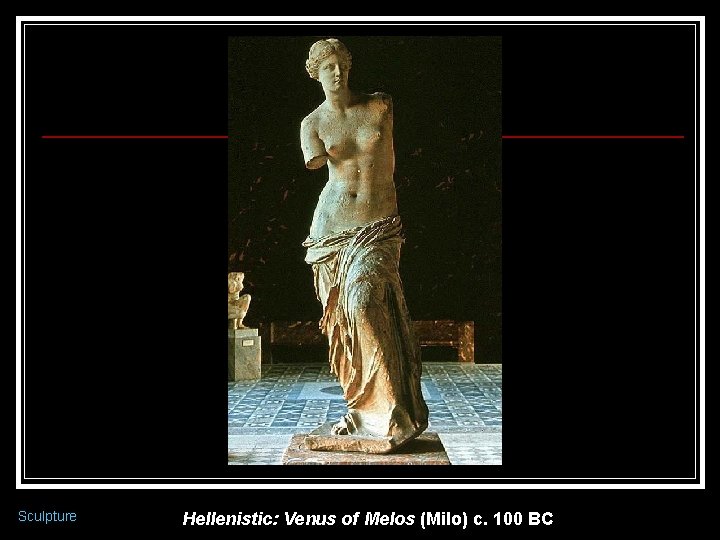 Sculpture Hellenistic: Venus of Melos (Milo) c. 100 BC 
