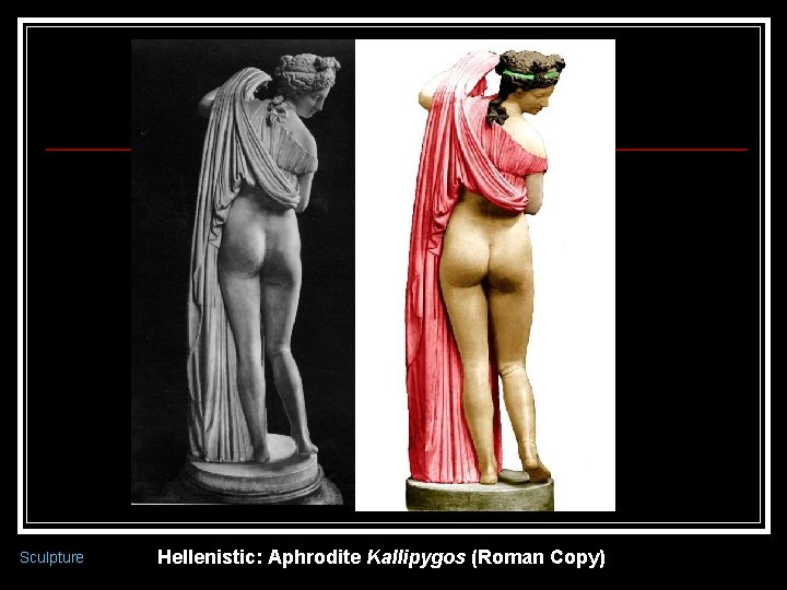 Sculpture Hellenistic: Aphrodite Kallipygos (Roman Copy) 
