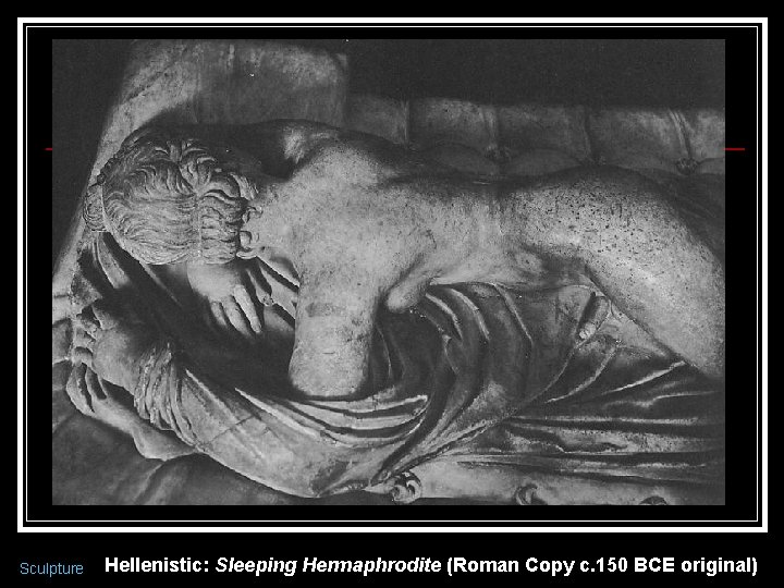 Sculpture Hellenistic: Sleeping Hermaphrodite (Roman Copy c. 150 BCE original) 