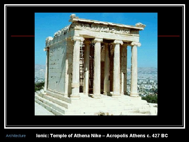 Architecture Ionic: Temple of Athena Nike – Acropolis Athens c. 427 BC 