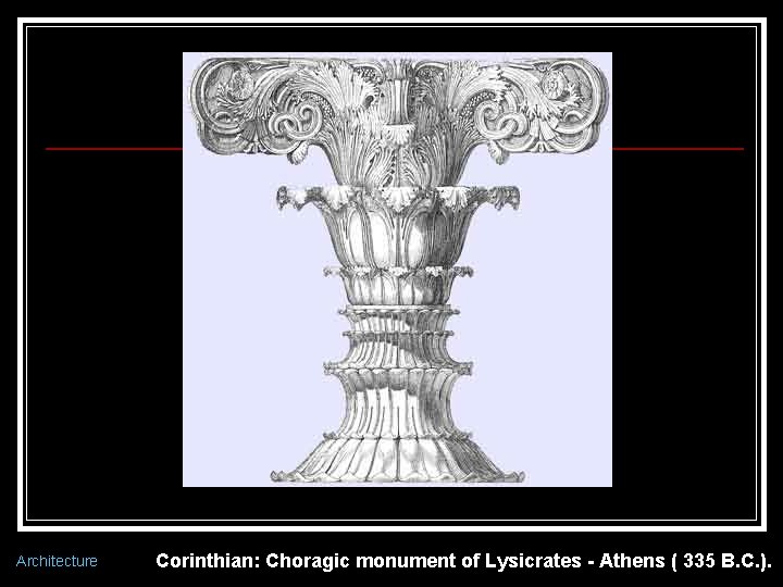 Architecture Corinthian: Choragic monument of Lysicrates - Athens ( 335 B. C. ). 