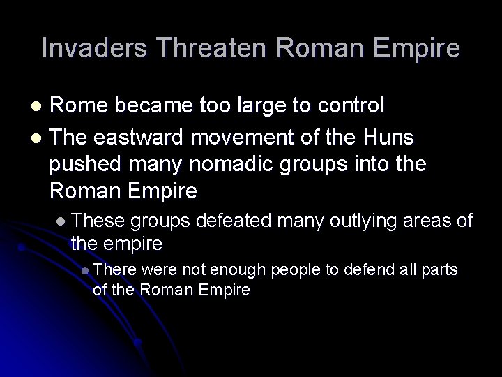 Invaders Threaten Roman Empire Rome became too large to control l The eastward movement