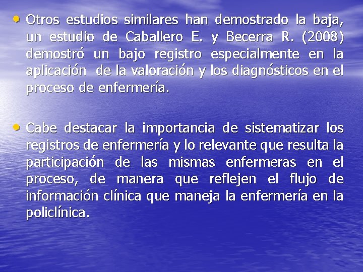  • Otros estudios similares han demostrado la baja, un estudio de Caballero E.