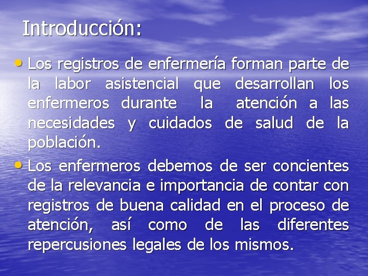 Introducción: • Los registros de enfermería forman parte de la labor asistencial que desarrollan