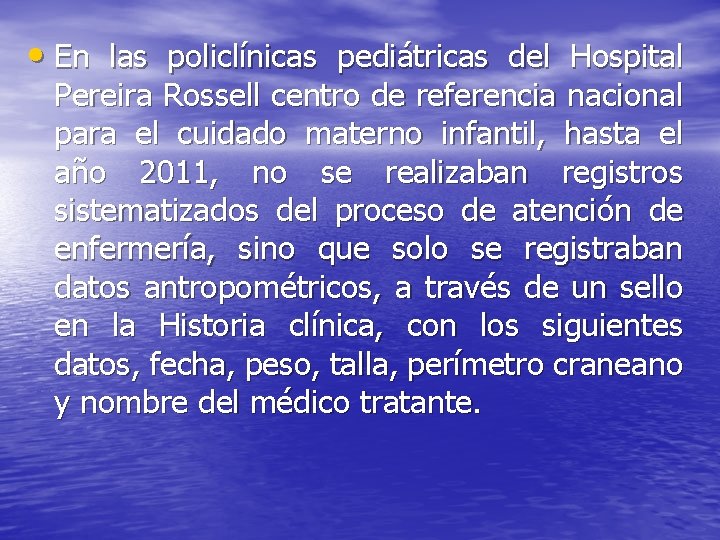  • En las policlínicas pediátricas del Hospital Pereira Rossell centro de referencia nacional