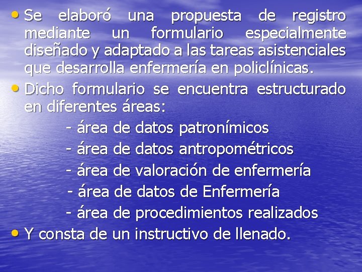  • Se elaboró una propuesta de registro mediante un formulario especialmente diseñado y