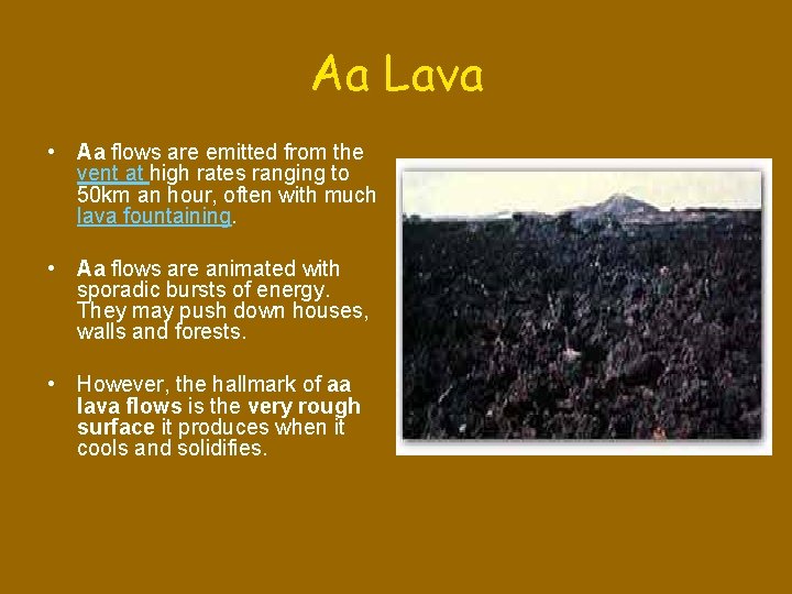 Aa Lava • Aa flows are emitted from the vent at high rates ranging