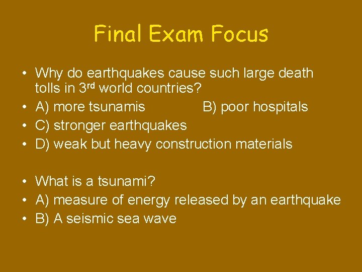 Final Exam Focus • Why do earthquakes cause such large death tolls in 3