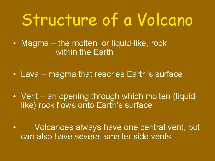 Structure of a Volcano • Magma – the molten, or liquid-like, rock within the