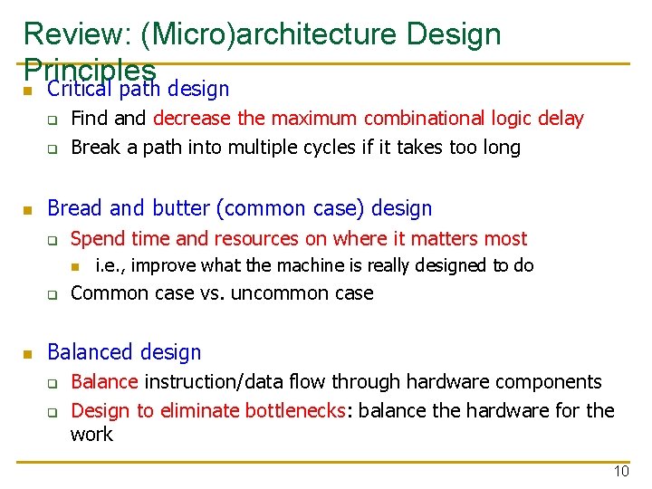 Review: (Micro)architecture Design Principles n Critical path design q q n Find and decrease