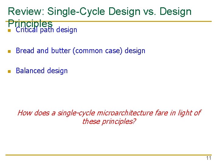 Review: Single-Cycle Design vs. Design Principles n Critical path design n Bread and butter