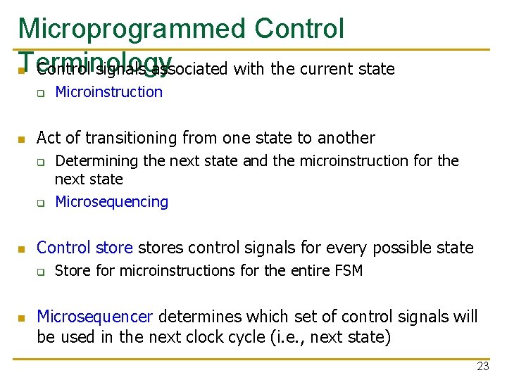 Microprogrammed Control Terminology n Control signals associated with the current state q n Act