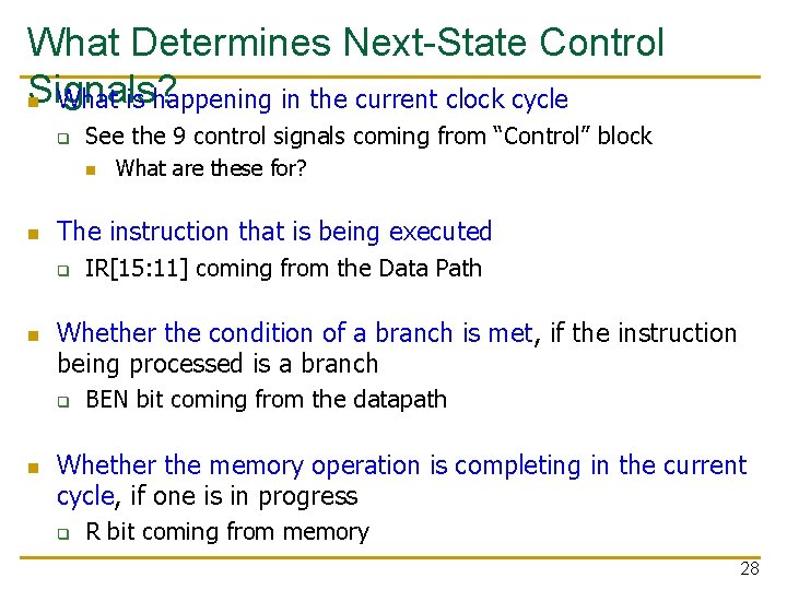 What Determines Next-State Control Signals? n What is happening in the current clock cycle