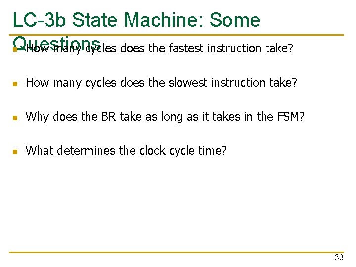 LC-3 b State Machine: Some Questions n How many cycles does the fastest instruction