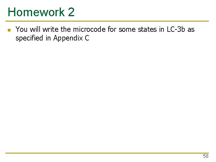 Homework 2 n You will write the microcode for some states in LC-3 b