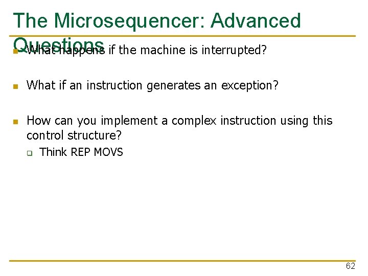 The Microsequencer: Advanced Questions n What happens if the machine is interrupted? n n