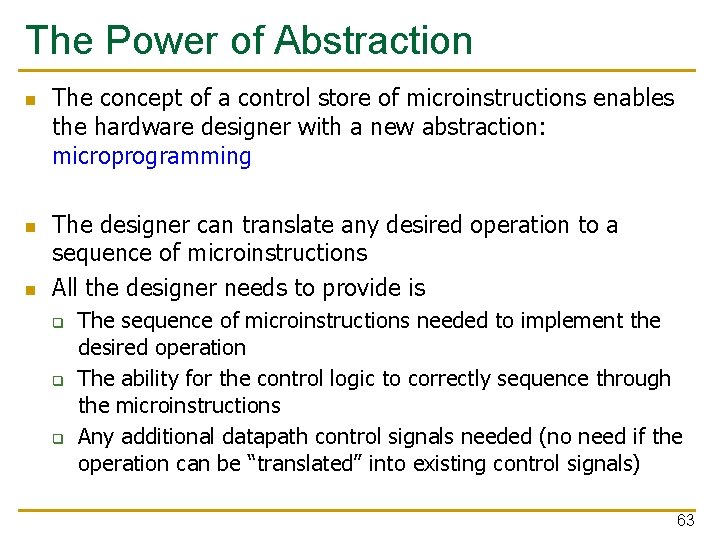 The Power of Abstraction n The concept of a control store of microinstructions enables