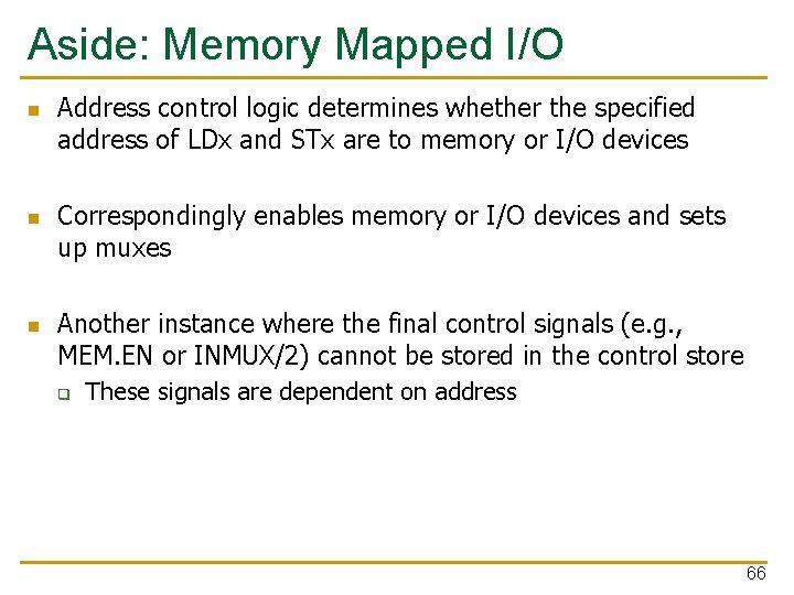 Aside: Memory Mapped I/O n n n Address control logic determines whether the specified