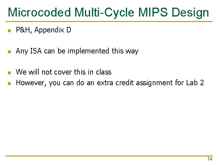 Microcoded Multi-Cycle MIPS Design n P&H, Appendix D n Any ISA can be implemented