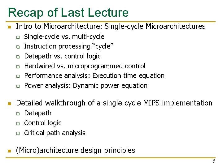 Recap of Last Lecture n Intro to Microarchitecture: Single-cycle Microarchitectures q q q n