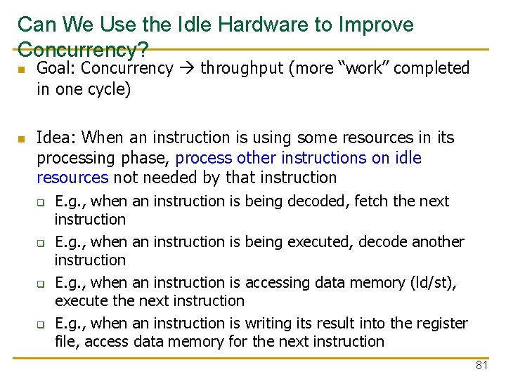 Can We Use the Idle Hardware to Improve Concurrency? n n Goal: Concurrency throughput