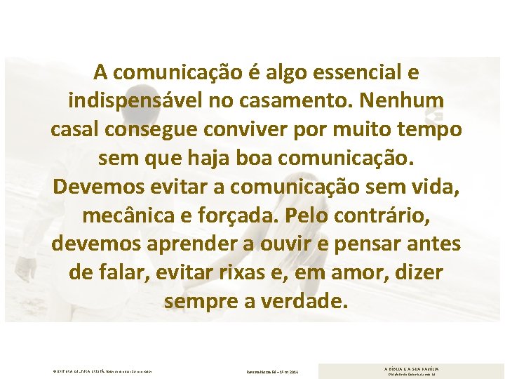 A comunicação é algo essencial e indispensável no casamento. Nenhum casal consegue conviver por