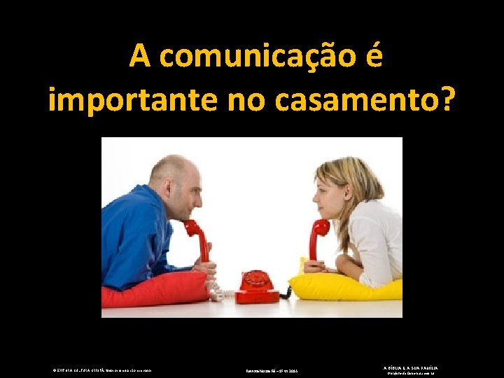 A comunicação é importante no casamento? © EDITORA CULTURA CRISTÃ. Todos os direitos são